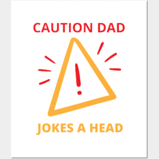 CAUTION DAD JOKES A HEAD Posters and Art